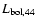 $L_{\rm bol, 44}$