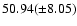 $50.94(\pm 8.05)$
