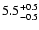 $\rm 5.5_{-0.5}^{+0.5}$