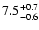 $\rm 7.5_{-0.6}^{+0.7}$