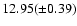 $12.95(\pm 0.39)$