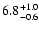 $\rm 6.8_{-0.6}^{+1.0}$