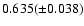 $0.635(\pm 0.038)$