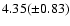 $4.35(\pm 0.83)$
