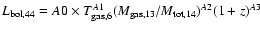 $L_{\rm bol, 44} = A0 \times T_{\rm gas, 6}^{A1} (M_{\rm gas, 13} /M_{\rm tot, 14})^{A2} (1+z)^{A3}$