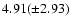 $4.91(\pm 2.93)$