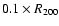 $0.1 \times R_{200}$