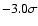$-3.0 \sigma$