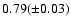 $0.79 (\pm0.03)$
