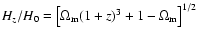 $H_z / H_0 = \left[\Omega_{\rm m} (1+z)^3 + 1 - \Omega_{\rm m} \right]^{1/2}$