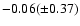 $-0.06 (\pm0.37)$