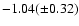 $-1.04 (\pm0.32)$