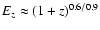 $E_z \approx (1+z)^{0.6/0.9}$