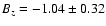 $B_z = -1.04 \pm0.32$
