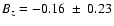 $B_z = -0.16~\pm~ 0.23$