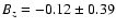 $B_z = -0.12 \pm 0.39$