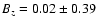$B_z = 0.02 \pm 0.39$