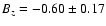 $B_z = -0.60\pm0.17$