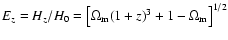$E_z = H_z / H_0 = \left[\Omega_{\rm
m} (1+z)^3 + 1 - \Omega_{\rm m} \right]^{1/2}$