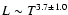 $L \sim T^{3.7 \pm 1.0}$