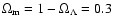 $\Omega_{\rm m} = 1 -\Omega_{\Lambda} = 0.3$