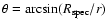 $\theta =
\arcsin(R_{\rm spec}/r)$