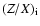 $(Z/X)_{{\rm i}}$