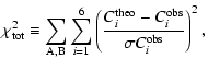 $\displaystyle \chi^2_{{\rm tot}} \equiv \sum_{{\rm A}, {\rm B}} \sum_{i=1}^{6} \left( \frac{C_i^{{\rm theo}}-C_i^{{\rm obs}}}{\sigma C_i^{{\rm obs}}} \right)^2 ,$