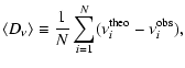 $\displaystyle \langle D_{\nu}\rangle \equiv \frac{1}{N} \sum_{i=1}^N (\nu_i^{{\rm theo}}-\nu_i^{{\rm obs}}) ,$