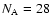 $N_{{\rm A}}=28$
