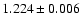 $1.224 \pm {0.006}$