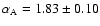 $\alpha_{{\rm A}}=1.83 \pm 0.10$