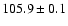 $105.9 \pm 0.1$