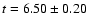 $t=6.50 \pm 0.20$
