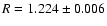 $R=1.224 \pm 0.006$
