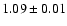 $1.09 \pm 0.01$
