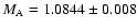 $M_{\rm A}=1.0844\pm 0.008$
