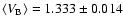 $\langle V_{{\rm B}}\rangle = 1.333 \pm 0.014$