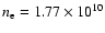 $n_{\rm e} =
1.77 \times 10^{10}$