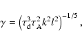 \begin{displaymath}\gamma=\left( \tau_{\rm d}^3 \tau_{\rm A}^2 k^2 l^2 \right)^{-1/5},
\end{displaymath}