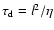 $\tau_{\rm d} = l^2/\eta$