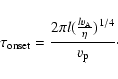\begin{displaymath}\tau_{\rm onset}=\frac{2\pi l (\frac{l v_{\rm A}}{\eta})^{1/4}}{v_{\rm p}}\cdot
\end{displaymath}