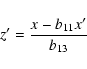 \begin{displaymath}z^{\prime }=\frac{x-b_{11}x^{\prime }}{b_{13}}
\end{displaymath}
