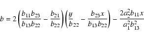 \begin{displaymath}b=2\left(\frac{b_{11}b_{23}}{b_{13}b_{22}}-\frac{b_{21}}{b_{2...
...3}b_{22}}\right)-\frac{2a_{2}^{2}b_{11}x}{a_{1}^{2}b_{13}^{2}}
\end{displaymath}