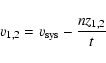 \begin{displaymath}v_{1,2}=v_{\rm sys}-\frac{nz_{1,2}}{t}
\end{displaymath}