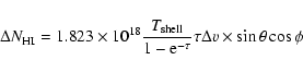 \begin{displaymath}\Delta N_{\rm HI}=1.823 \times 10^{18} \frac{T_{\rm shell}}{1-{\rm e}^{-\tau }} \tau \Delta v\times \sin\theta \cos\phi
\end{displaymath}
