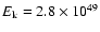 $E_{\rm k}=2.8\times 10^{49}$