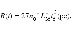 \begin{displaymath}R(t)=27n_{0}^{-\frac{1}{5}}L_{36}^{\frac{1}{5}}t_{6}^{\frac{3}{5}} $(pc)$ ,
\end{displaymath}