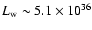 $L_{\rm w}\sim 5.1\times 10^{36}$