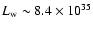 $L_{\rm w}\sim 8.4\times 10^{35}$